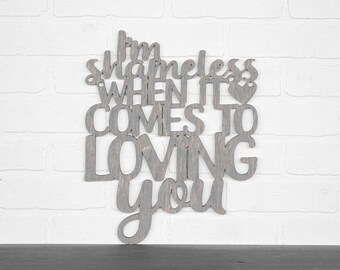 I'm Shameless When It Comes To Loving You Carved Wood Sign, Romantic Song Lyric Wall Art Gifts for him or her, Garth Brooks Lyrics Wall Sign