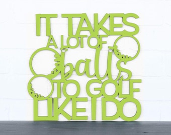 It Takes a lot of Balls to Golf Like I Do Funny Wood Signs, Extra Large Wall Art Sport Golf Gifts For Men, Funny Gifts for Dad Ideas