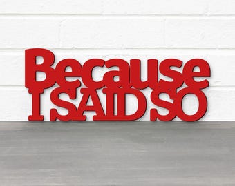 Because I Said So Laser Cut Wood Wall Art, Sarcastic Family Rules Sign, Funny High School Classroom Decor, Humorous First Time Parents Gift