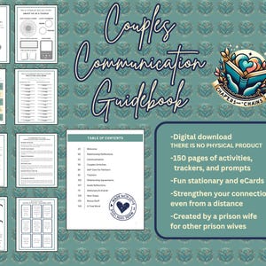 May include: A digital guidebook for couples with a teal and white background. The title is "Couples Communication Guidebook" with a book illustration and the text "Chapters & Chains". The guidebook includes 150 pages of activities, trackers, and prompts. It is a digital download and was created by a prison wife for other prison wives.
