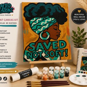 May include: A DIY paint canvas kit featuring a portrait of a person with dark skin and voluminous hair wearing a teal and white patterned headwrap and hoop earrings. The canvas displays the text SAVED NOT SOFT in bold teal letters.