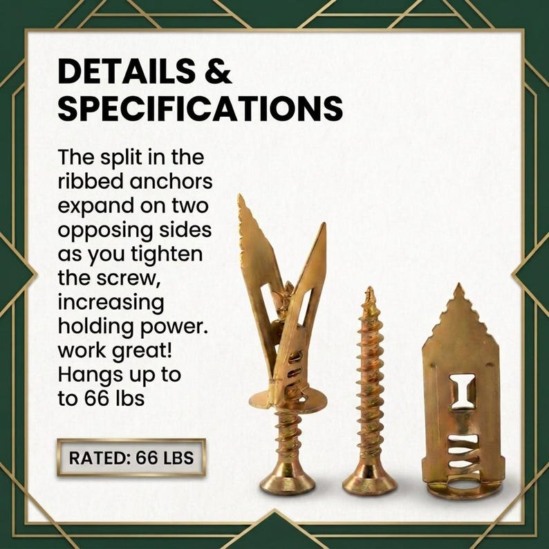 May include: Gold-colored metal wall anchors and screws with text reading: DETAILS & SPECIFICATIONS. The split in the ribbed anchors expand on two opposing sides as you tighten the screw, increasing holding power. Hangs up to 66 lbs. RATED: 66 LBS.
