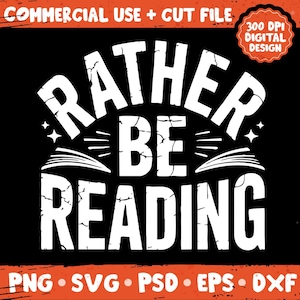 May include: Black graphic design with the text "RATHER BE READING" in white, with a distressed font style. The design includes book illustrations and stars. The top banner says "COMMERCIAL USE + CUT FILE".