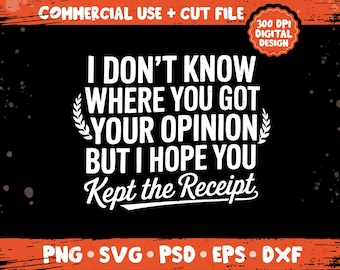 Jag vet inte var du fick din åsikt ifrån png svg, rolig sarkastisk comeback-citatdesign, kvick humor attityd temapaket png