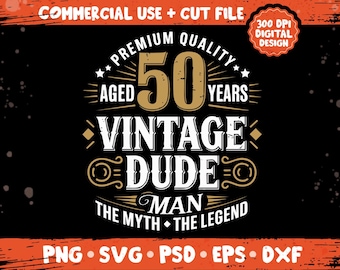 50th Birthday PNG SVG, Vintage Dude Quote, Fiftieth Birthday Men's Shirt Design, Retro Celebration Tee, Sublimation Bundle png