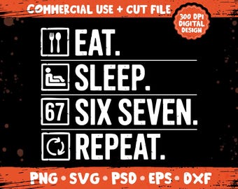 Eat Sleep Six Seven Repeat PNG SVG, Trendy 67 Meme Quote, Funny Number Humor Design