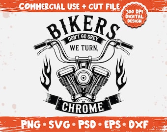 Bikers Don’t Go Grey, We Turn Chrome SVG PNG – Motorcycle Humor Graphic, Bold Biker Quote Design for Apparel