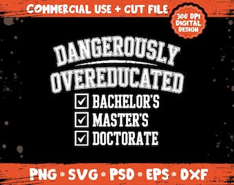 Farligt överutbildad png svg, doktorsexamen humoristiskt citat, doktorsexamen prestationsfirande design, akademisk framgång sublimeringspaket png