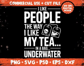 Jag gillar människor som jag gillar mitt te i en påse under vattnet png svg, sarkastiskt humorcitat, rolig vuxenskjortadesign, sublimeringspaket png
