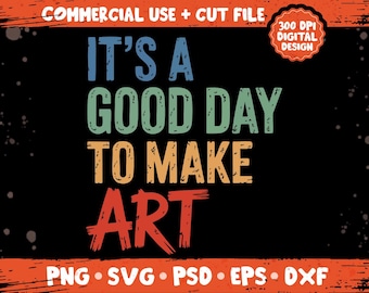 Its A Good Day To Make Art PNG SVG, Distressed Artist Quote Design, Art Teacher Appreciation Gift, Digital Download Sublimation Cricut File