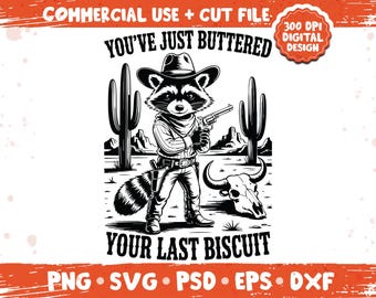 You’ve Just Buttered Your Last Biscuit SVG PNG – Sassy Southern Humor Graphic, Snarky Retro Raccoon Cowboy Design