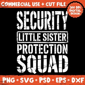 Puede incluir: Diseño gráfico negro con las palabras "SECURITY LITTLE SISTER PROTECTION SQUAD" en blanco, con fuente desgastada. El diseño incluye el texto "COMMERCIAL USE + CUT FILE" y "300 DPI DIGITAL DESIGN".