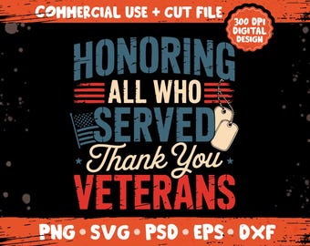 Honoring All Who Served PNG SVG, Veterans Day Quote Design, Military Appreciation Graphic, Patriotic Tribute Digital Download