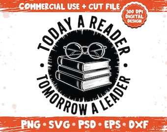 Today a Reader Tomorrow a Leader SVG PNG – Classroom Motivation Graphic, Inspirational Reading Quote Design