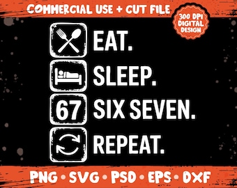 Eat Sleep Six Seven Repeat PNG SVG, Trendy 67 Meme Quote Design, Funny Number Humor Graphic, Digital Sublimation
