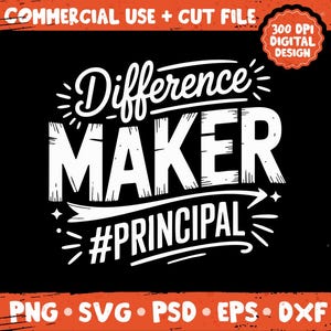Op de afbeelding: Zwart grafisch ontwerp met de woorden "Difference Maker" en "#PRINCIPAL" in het wit. Het ontwerp bevat de tekst "COMMERCIAL USE + CUT FILE" en "300 DPI DIGITAL DESIGN". Bestandsformaten zijn PNG, SVG, PSD, EPS en DXF.