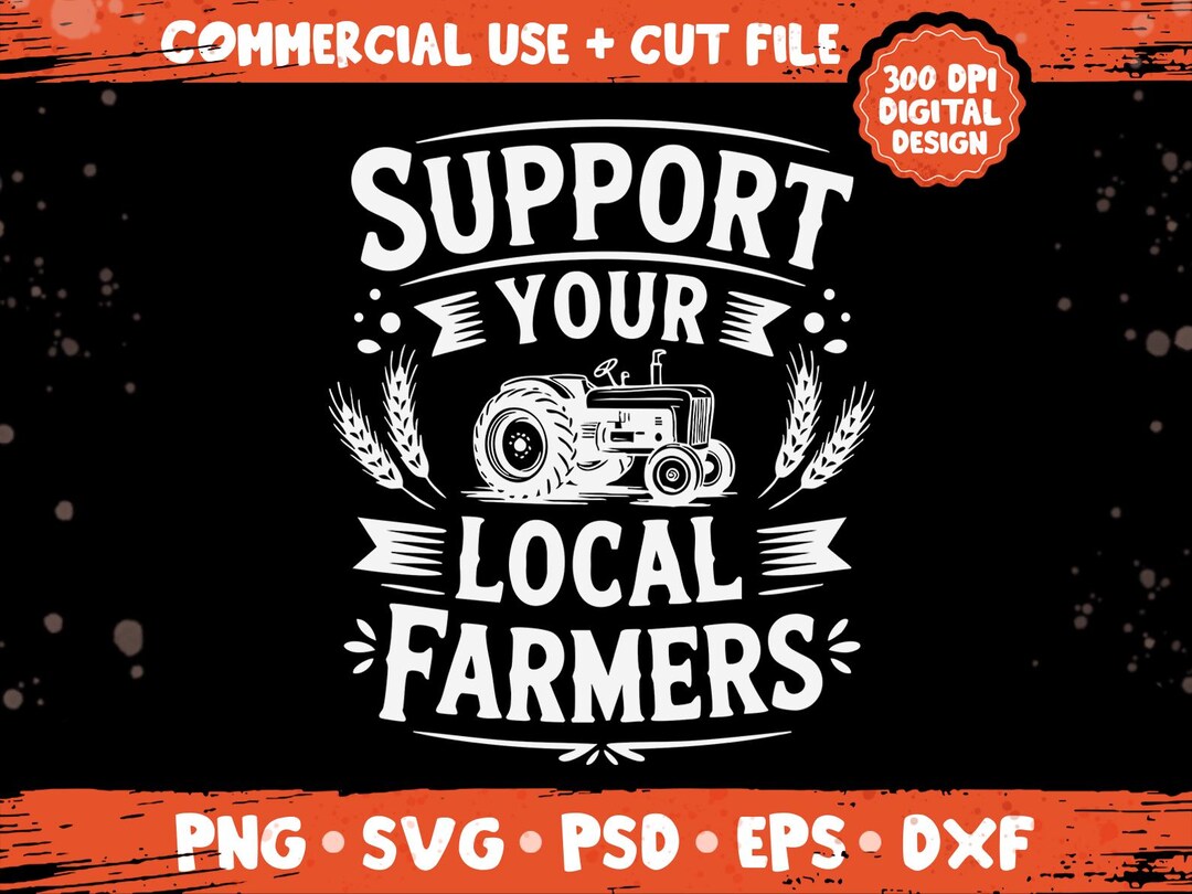 Support Your Local Farmers Png Svg, Farm Life Agriculture Support Quote ...