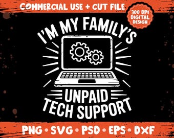 I’m My Family’s Unpaid Tech Support PNG SVG, Funny Sarcastic Dad Quote, Computer Engineer Humor Design