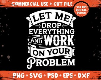 Låt mig släppa allt och jobba med ditt problem png svg, roligt kollegacitat, kontorshumor chefsdesign, kaffevibbar paket png