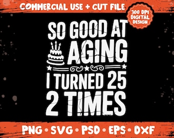 50-årsdag png svg, rolig milstolpe åldrande citatdesign, så bra på att åldras 2 gånger 25 år festtemapaket png