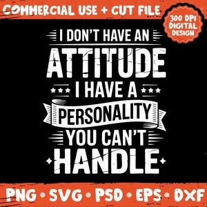 No tengo una actitud, tengo una personalidad que no puedes manejar png svg, cita de personalidad con humor sarcástico, paquete de declaraciones de actitud png