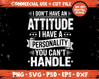 Jag har inte en attityd, jag har en personlighet du inte kan hantera, png svg, sarkastisk humor personlighet citat, attityd uttalande bunt png