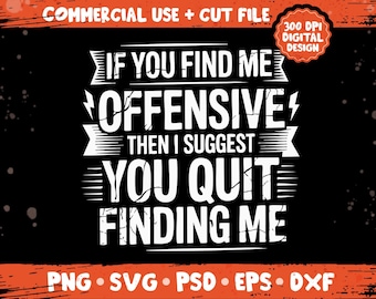 If You Find Me Offensive png svg, Funny sassy humor quote design, witty sarcastic saying shirt bundle png