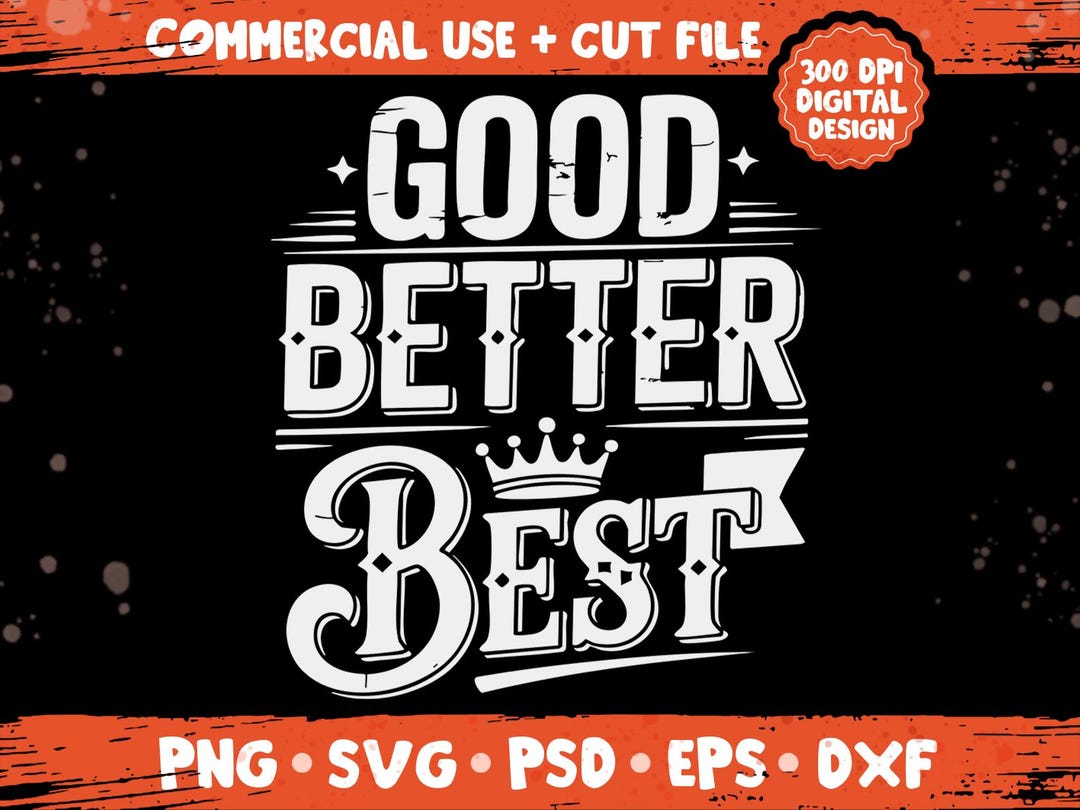 Good Better Best Png Svg, Motivational Quote Design, Inspirational ...
