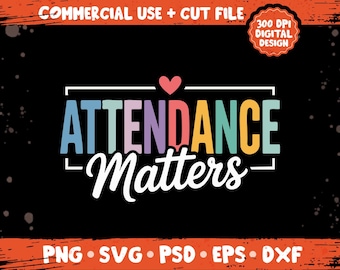 Attendance Matters PNG SVG, Back To School Quote Design, School Counselor Teacher Appreciation Gift, Digital Sublimation Cricut File