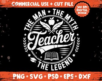 Teacher The Man The Myth The Legend png svg, Teacher appreciation life quote design, legend educator gift shirt theme bundle png