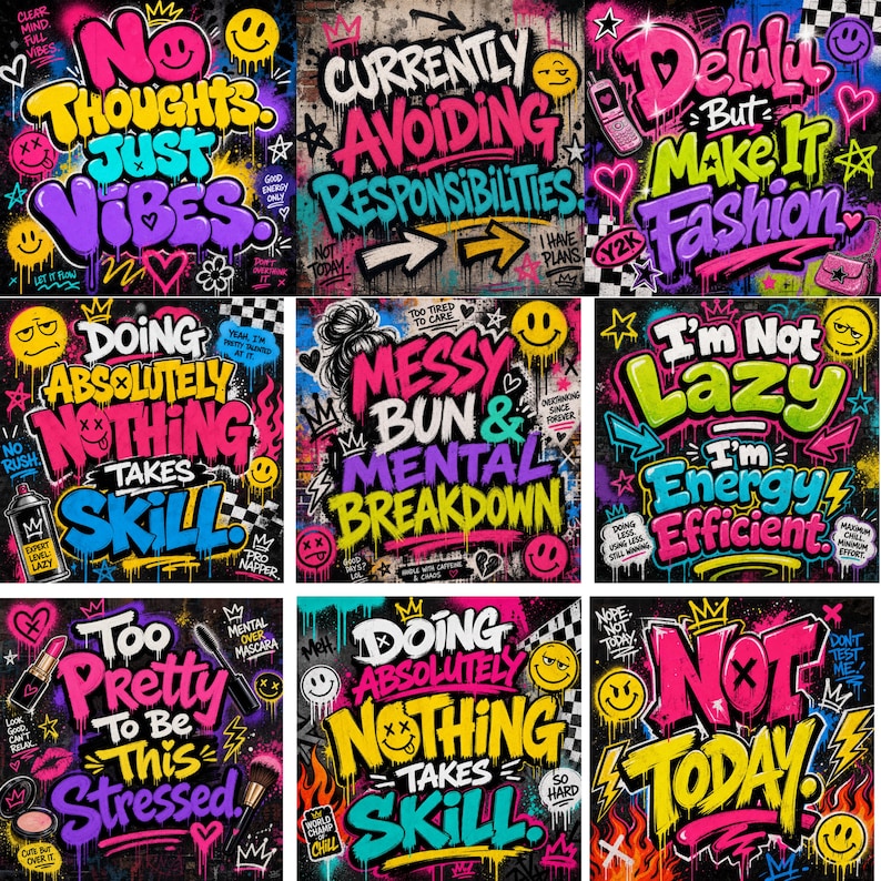 May include: A collection of nine graffiti art prints with bold text and vibrant colors. Each piece features phrases like "No Thoughts Just Vibes," "Currently Avoiding Responsibilities," and "Too Pretty To Be This Stressed." The art style is energetic and modern.