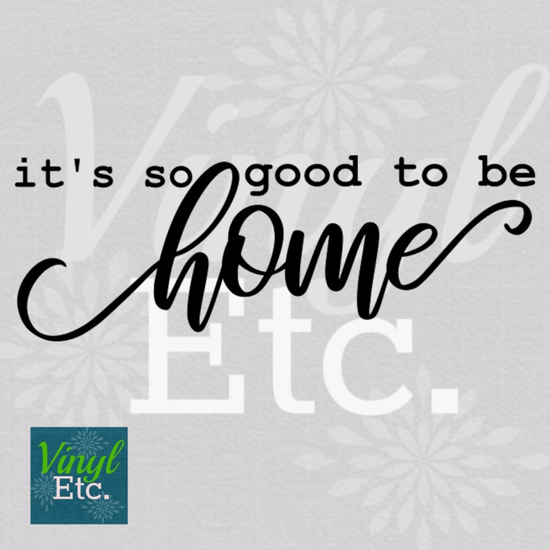 It's so Good to Be Home SVG File Etsy