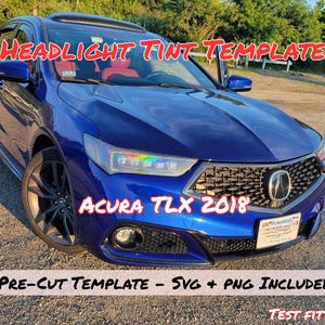 May include: A blue Acura TLX 2018 with the text "HEADLIGHT TINT TEMPLATE" in red. The image also includes the text "PRE-CUT TEMPLATE - SVG + PNG INCLUDED" and "TEST FITTED". The car has black rims and a black grill.