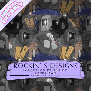 May include: A seamless digital design featuring illustrations of welding helmets, gloves, and welding tools. The design includes the text "ROCKIN'S DESIGNS" and "DIGITAL FILE ONLY". The background is a mix of grey and blue.