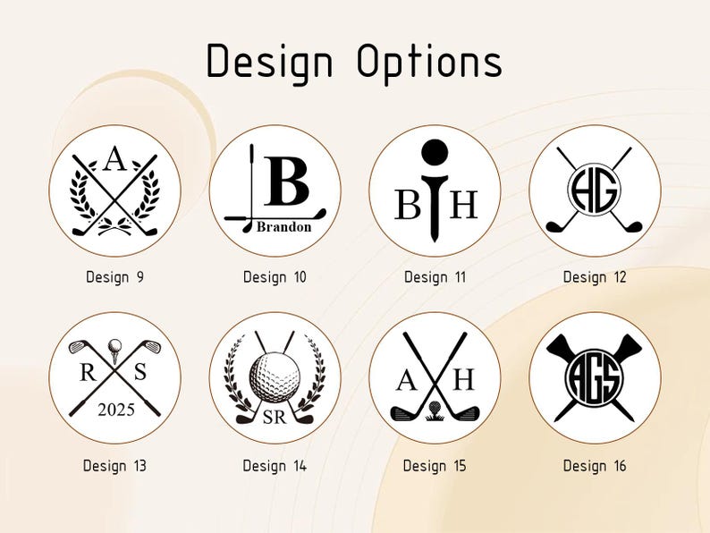 May include: A graphic display titled Design Options featuring eight circular black and white logos with golf themes. Each design incorporates golf clubs, balls, monograms, or names like Brandon and the year 2025, labeled Design 9 through Design 16.