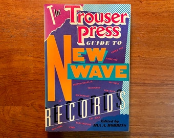 The Trouser Press Guide to New Wave Records Edited by Ira Robbins 1983 First Edition Softcover Book