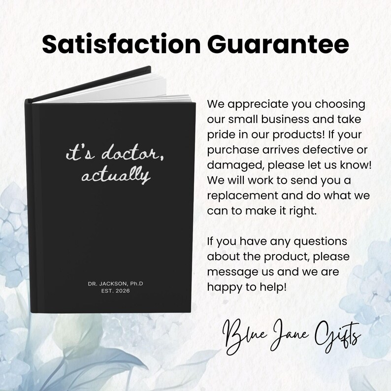 May include: A black notebook with the text "it's doctor, actually" in white. The notebook also includes the text "DR. JACKSON, Ph.D EST. 2026". The image includes the text "Satisfaction Guarantee" and "Blue Jane Gifts".