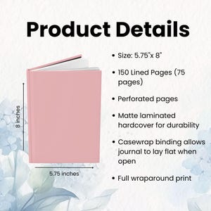 May include: A pink journal with the text "Product Details". The journal is 5.75 inches wide and 8 inches tall, with 150 lined pages. Features include perforated pages, a matte laminated hardcover, and casewrap binding.