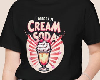 I need a cream soda tee, Rebel float shirt, Summer shirt, Summer vibes, Soda lover, Cute birthday gift, Gift for friends, Gift for mom
