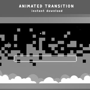 May include: A grayscale digital graphic with the text "ANIMATED TRANSITION" and "instant download". The design features a pixelated sky, clouds, and a white rectangular frame, suitable for digital content creators.