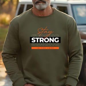 Christian Faith Stay Strong Unisex Crewneck Sweatshirt, Motivational Inspirational Religious Apparel, Gift for Him or Her, Christian