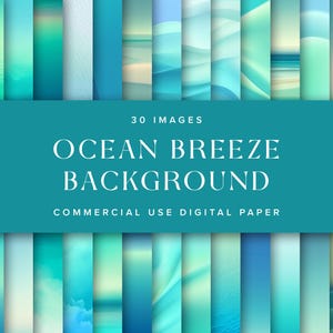 May include: A collection of 30 digital images with an ocean theme. The images feature various shades of blue and teal, with textures and gradients reminiscent of water and sky. The text "OCEAN BREEZE BACKGROUND" is displayed on a teal banner, with "COMMERCIAL USE DIGITAL PAPER" below.