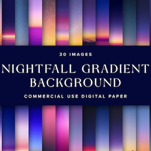 May include: A digital paper set with 30 images of nightfall gradient backgrounds. The backgrounds display a range of colours, including purple, pink, orange, and blue. Text on a navy blue banner reads "Nightfall Gradient Background".
