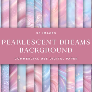 Pode incluir: Uma coleção de 30 papéis digitais de fundo com padrões perolados e rodopiantes em tons pastel de rosa, azul e roxo. O texto "30 IMAGES PEARLESCENT DREAMS BACKGROUND COMMERCIAL USE DIGITAL PAPER" está centralizado sobre as imagens.