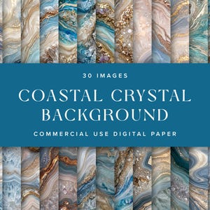 May include: A collection of 30 digital paper backgrounds featuring coastal crystal and agate patterns in shades of blue, white, gold, and beige. The text reads 30 IMAGES COASTAL CRYSTAL BACKGROUND COMMERCIAL USE DIGITAL PAPER on a solid blue banner.