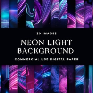 May include: A set of 30 digital images showcasing neon light backgrounds in blue, purple, and pink hues. The text "NEON LIGHT BACKGROUND" and "COMMERCIAL USE DIGITAL PAPER" are displayed on a black background.