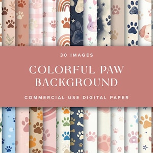 May include: A set of 30 digital images showcasing colourful paw print backgrounds. The designs include various colours and patterns, such as rainbows, hearts, and stars. The text on the image reads "COLORFUL PAW BACKGROUND" and "COMMERCIAL USE DIGITAL PAPER."