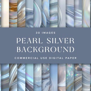 May include: A collection of 30 digital images with pearl and silver backgrounds. The images feature swirling patterns in shades of silver, blue, and gold. The text on the image reads "PEARL SILVER BACKGROUND" and "COMMERCIAL USE DIGITAL PAPER."