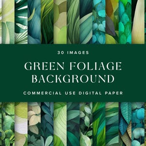 May include: A digital paper set with 30 images of green foliage backgrounds. The images display various green leaves in different shades and textures. The text on the image reads "Green Foliage Background" and "Commercial Use Digital Paper."