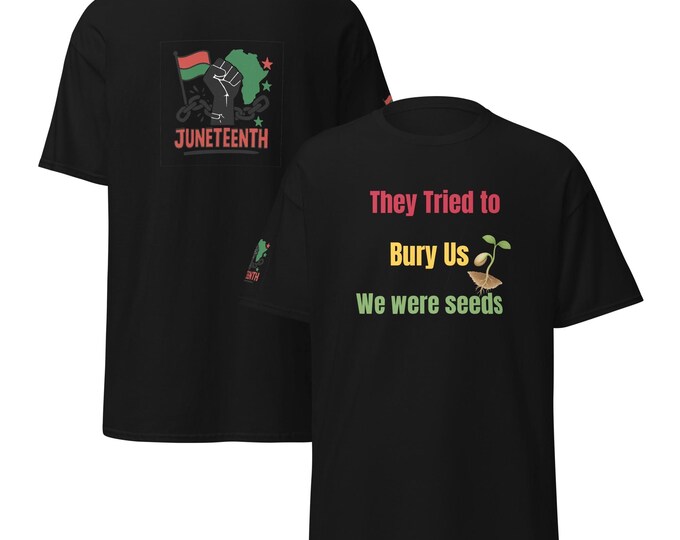 They Tried to Bury Us We Were Seeds Unisex Classic T-Shirt – Inspirational Growth Quote Tee, Botanical Empowerment Shirt,